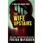 The Wife Upstairs: A twisted psychological thriller that will keep you guessing The Wife Upstairs: A twisted psychological thriller that will keep you guessing