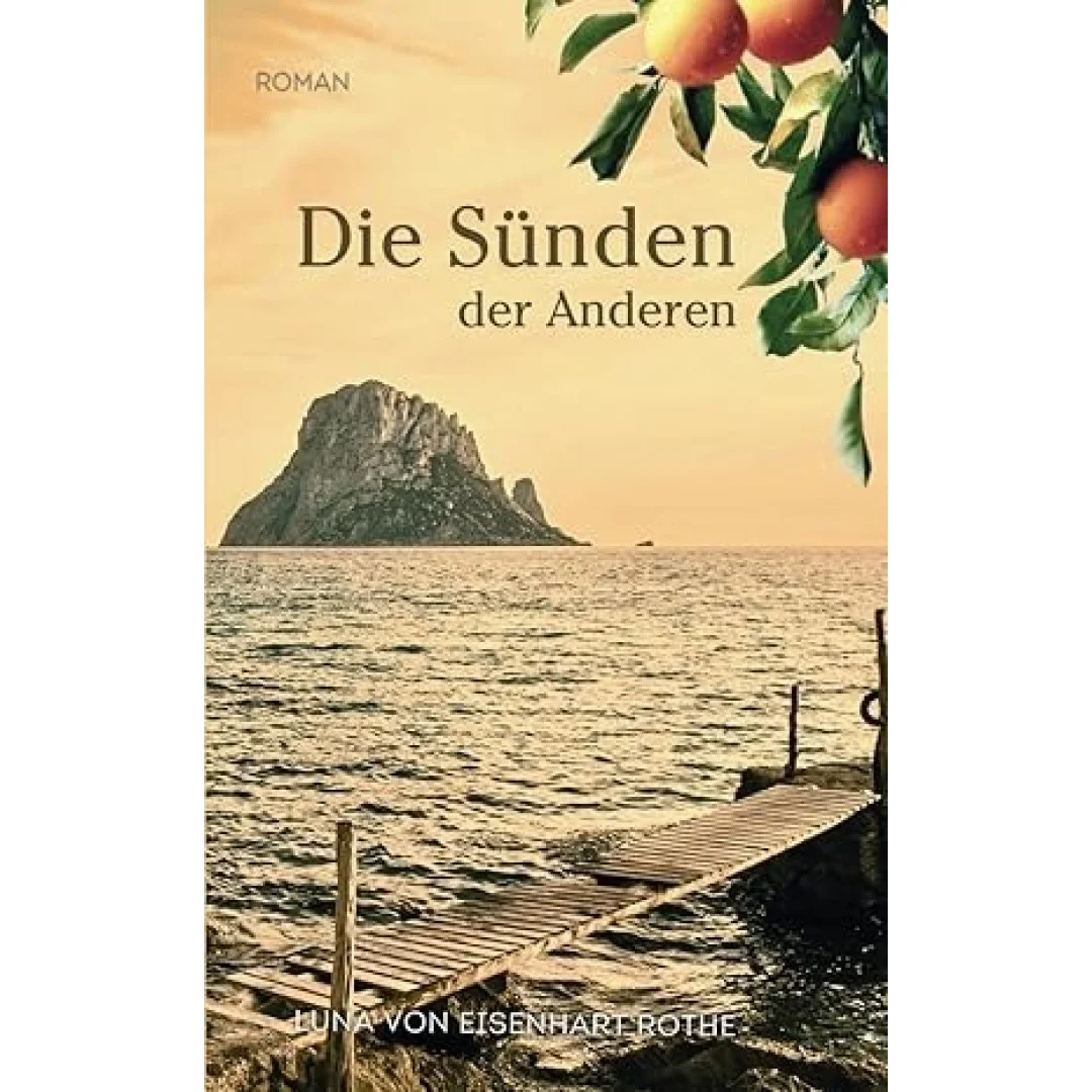 Die Sünden der Anderen: Der spannende Schicksalsroman über die Macht der Vergangenheit | Dramatische Familiengeheimnisse vor mediterraner Kulisse Die Sünden der Anderen: Der spannende Schicksalsroman über die Macht der Vergangenheit | Dramatische Familiengeheimnisse vor mediterraner Kulisse