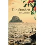 Die Sünden der Anderen: Der spannende Schicksalsroman über die Macht der Vergangenheit | Dramatische Familiengeheimnisse vor mediterraner Kulisse Die Sünden der Anderen: Der spannende Schicksalsroman über die Macht der Vergangenheit | Dramatische Familiengeheimnisse vor mediterraner Kulisse