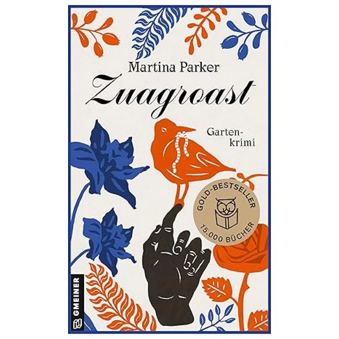 Zuagroast: Gartenkrimi (Kriminalromane im GMEINER-Verlag) (Klub der Grünen Daumen)