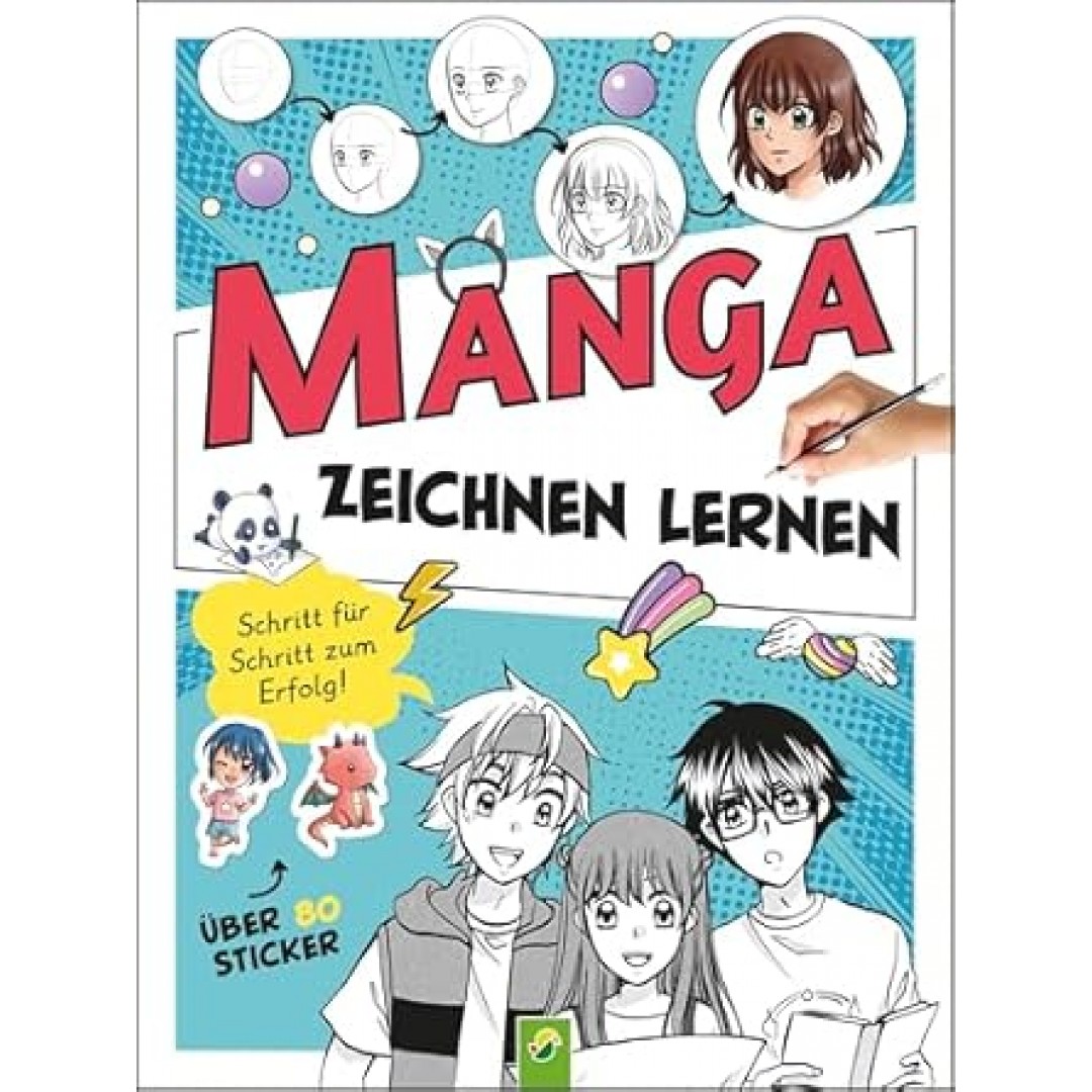 Manga Zeichnen lernen. Schritt für Schritt zum Erfolg!: Zeichenkurs und Übungsbuch für alle Fans von Manga und Anime von 8 bis 99 Jahren. Mit über 80 bunten Stickern und vielen Profi-Tipps und -Tricks Manga Zeichnen lernen. Schritt für Schritt zum Erfolg!: Zeichenkurs und Übungsbuch für alle Fans von Manga und Anime von 8 bis 99 Jahren. Mit über 80 bunten Stickern und vielen Profi-Tipps und -Tricks
