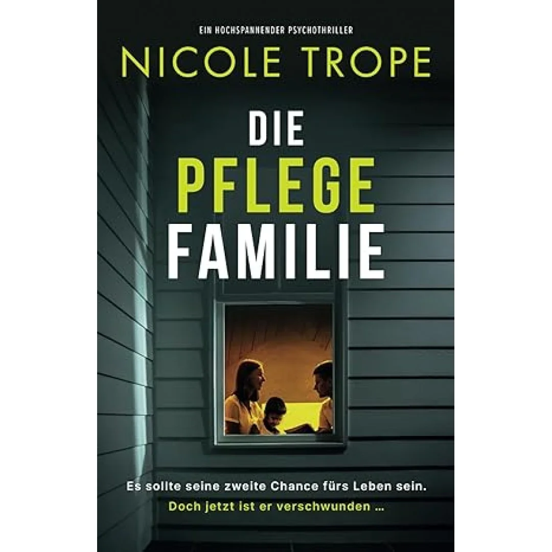 Die Pflegefamilie: Ein hochspannender Psychothriller Die Pflegefamilie: Ein hochspannender Psychothriller
