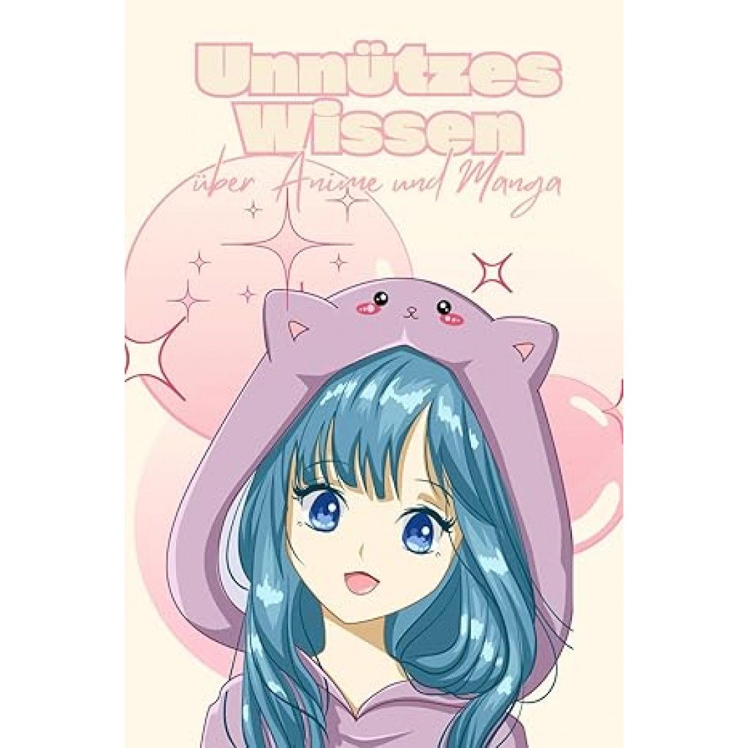 Unnützes Wissen über Anime und Manga: Verblüffende Fakten über Manga-Kunst, Anime-Trends und die Otaku-Kultur Unnützes Wissen über Anime und Manga: Verblüffende Fakten über Manga-Kunst, Anime-Trends und die Otaku-Kultur