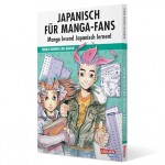 Japanisch für Manga-Fans (Sammelband): Grundlagen-Sprachkurs in Manga-Form – Schritt für Schritt Japanisch lernen inklusive Hiranga, Katanka, Basisvokabeln, Grammatik und Redewendungen Japanisch für Manga-Fans (Sammelband): Grundlagen-Sprachkurs in Manga-Form – Schritt für Schritt Japanisch lernen inklusive Hiranga, Katanka, Basisvokabeln, Grammatik und Redewendungen