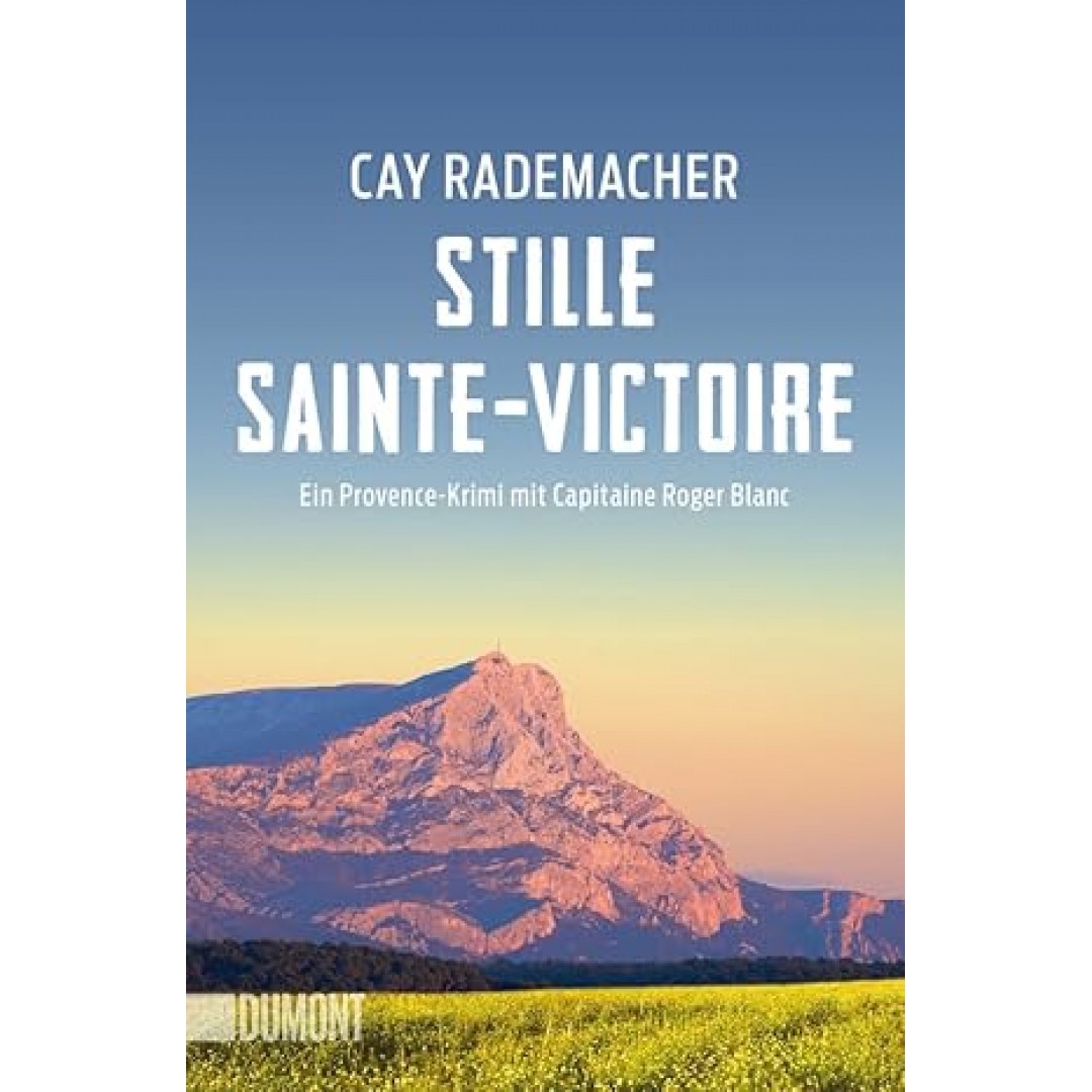 Stille Sainte-Victoire: Ein Provence-Krimi mit Capitaine Roger Blanc (Capitaine Roger Blanc ermittelt, Band 10) Stille Sainte-Victoire: Ein Provence-Krimi mit Capitaine Roger Blanc (Capitaine Roger Blanc ermittelt, Band 10)