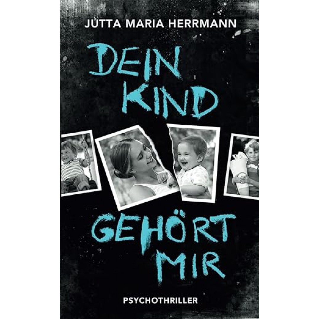 Dein Kind gehört mir: Psychothriller Dein Kind gehört mir: Psychothriller