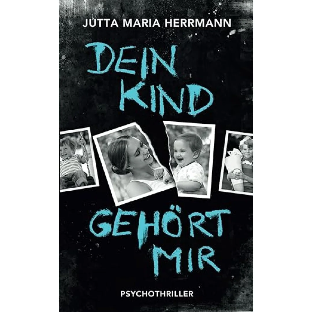Dein Kind gehört mir: Psychothriller Dein Kind gehört mir: Psychothriller
