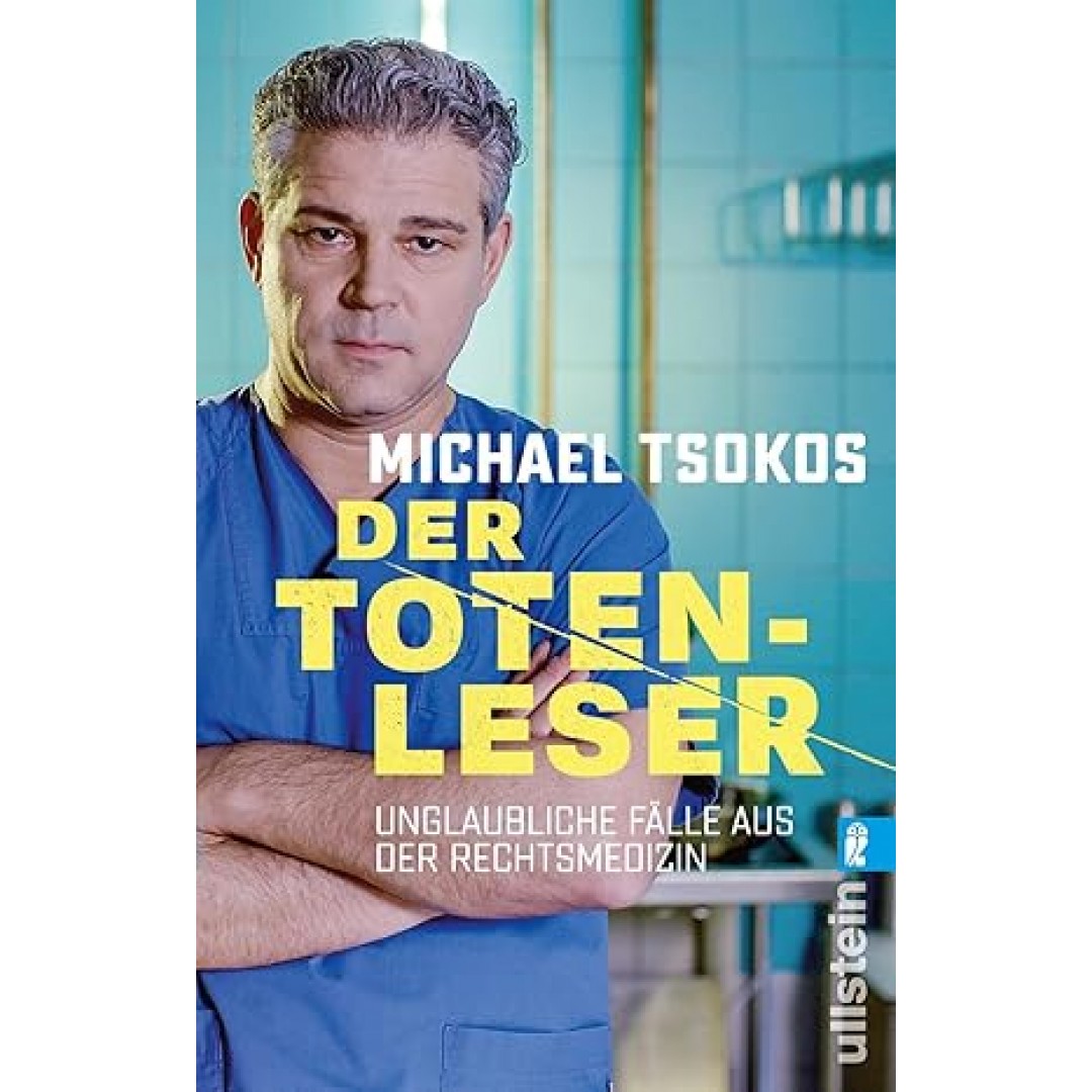 Der Totenleser: Unglaubliche Fälle aus der Rechtsmedizin Der Totenleser: Unglaubliche Fälle aus der Rechtsmedizin
