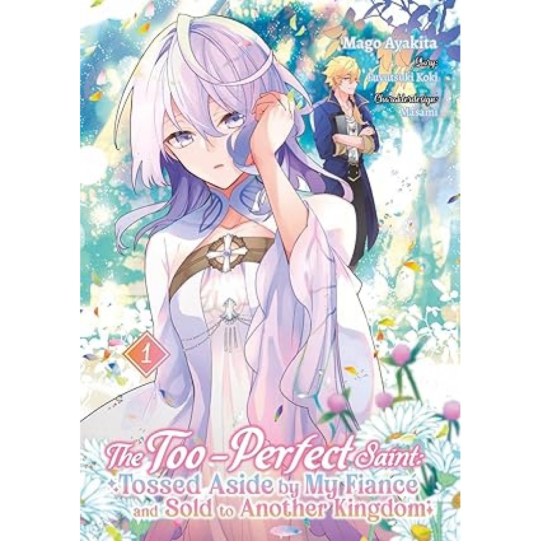 The Too-Perfect Saint: Tossed Aside by My Fiancé and Sold to Another Kingdom (Manga), Band 01 (deutsche Ausgabe) The Too-Perfect Saint: Tossed Aside by My Fiancé and Sold to Another Kingdom (Manga), Band 01 (deutsche Ausgabe)