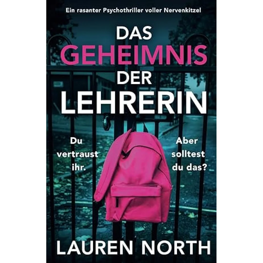 Das Geheimnis der Lehrerin: Ein rasanter Psychothriller voller Nervenkitzel Das Geheimnis der Lehrerin: Ein rasanter Psychothriller voller Nervenkitzel