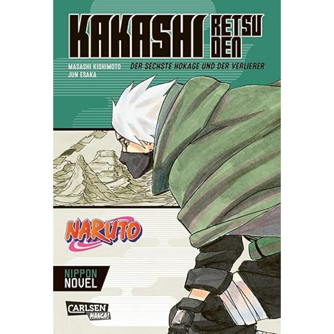 Naruto - Kakashi Retsuden: Der sechste Hokage und der Verlierer (Nippon Novel): Der Manga-Welterfolg als Novel-Spin-off Naruto - Kakashi Retsuden: Der sechste Hokage und der Verlierer (Nippon Novel): Der Manga-Welterfolg als Novel-Spin-off