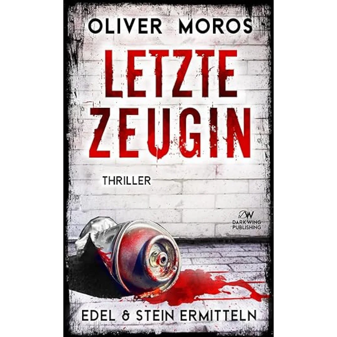 Letzte Zeugin: Ein Edel & Stein Thriller (Kripo Berlin / Edel & Stein ermitteln)