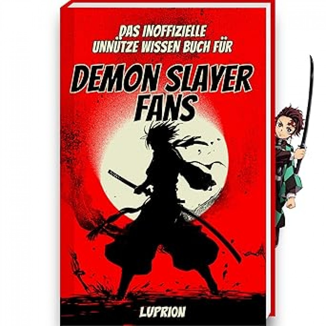 Unnützes Wissen Buch für Demon Slayer Fans - Das Demon Slayer Buch mit mehr als 250 Fakten und Trivia rund um den Demon Slayer Manga deutsch, Demon Slayer Film Unnützes Wissen Buch für Demon Slayer Fans - Das Demon Slayer Buch mit mehr als 250 Fakten und Trivia rund um den Demon Slayer Manga deutsch, Demon Slayer Film