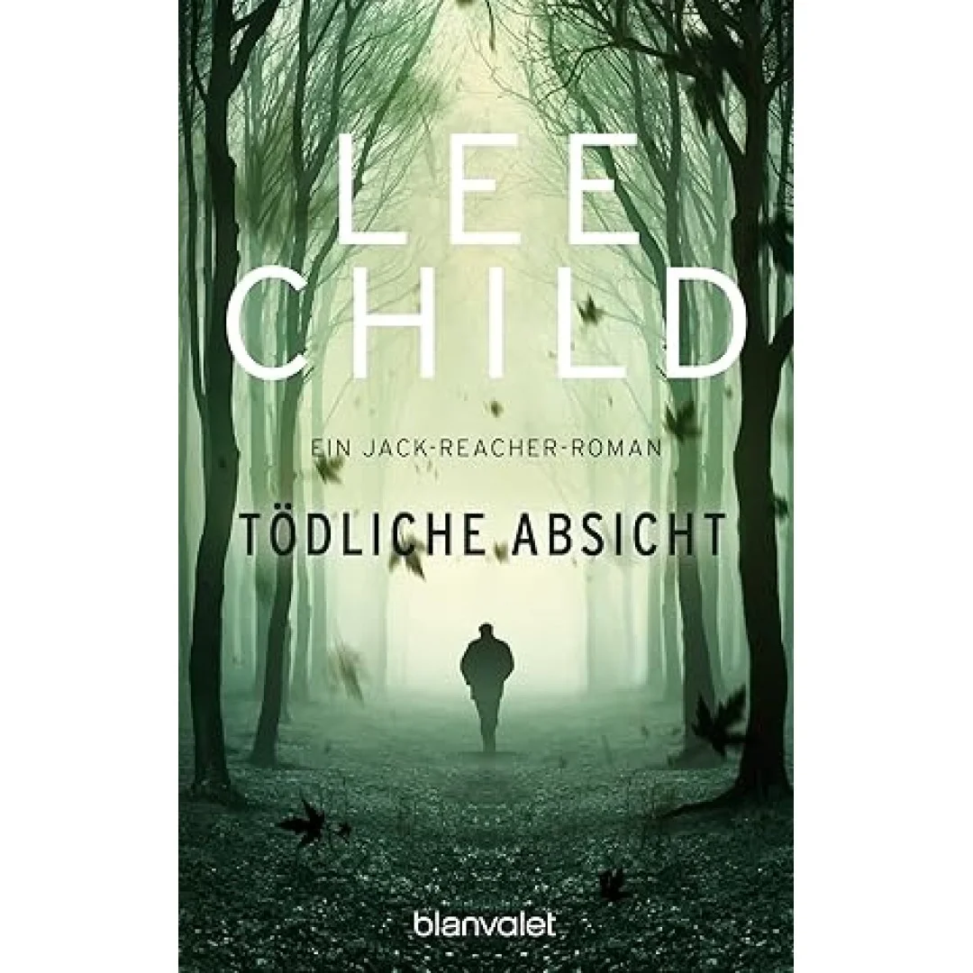 Tödliche Absicht: Ein Jack-Reacher-Roman (Die-Jack-Reacher-Romane, Band 6) Tödliche Absicht: Ein Jack-Reacher-Roman (Die-Jack-Reacher-Romane, Band 6)