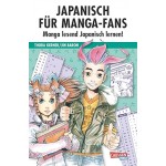 Japanisch für Manga-Fans (Sammelband): Grundlagen-Sprachkurs in Manga-Form – Schritt für Schritt Japanisch lernen inklusive Hiranga, Katanka, Basisvokabeln, Grammatik und Redewendungen Japanisch für Manga-Fans (Sammelband): Grundlagen-Sprachkurs in Manga-Form – Schritt für Schritt Japanisch lernen inklusive Hiranga, Katanka, Basisvokabeln, Grammatik und Redewendungen