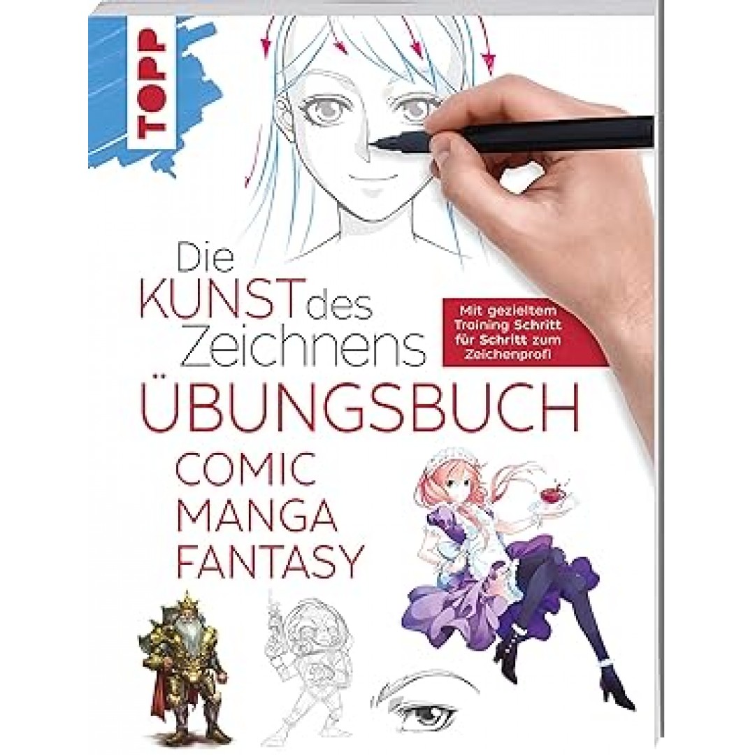 Die Kunst des Zeichnens - Comic Manga Fantasy Übungsbuch: Mit gezieltem Training Schritt für Schritt zum Zeichenprofi Die Kunst des Zeichnens - Comic Manga Fantasy Übungsbuch: Mit gezieltem Training Schritt für Schritt zum Zeichenprofi