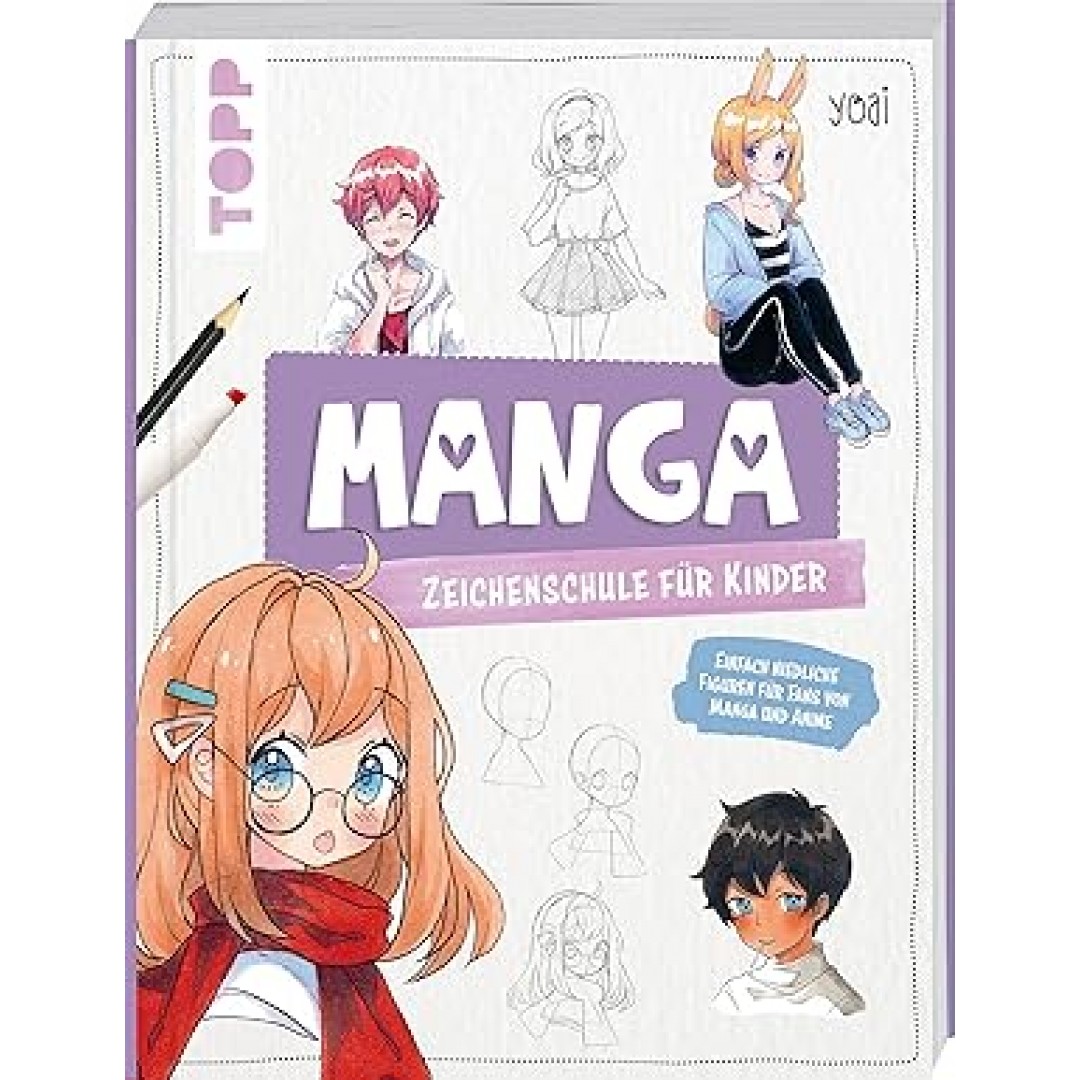 Manga-Zeichenschule für Kinder: Einfach niedliche Figuren für Fans von Manga und Anime Manga-Zeichenschule für Kinder: Einfach niedliche Figuren für Fans von Manga und Anime