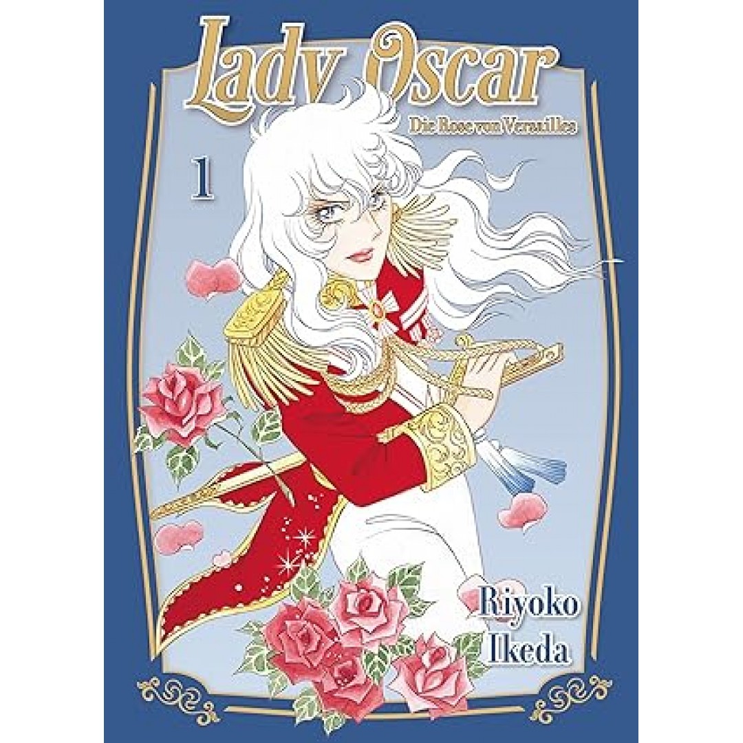 Lady Oscar: Die Rose von Versailles 01: Der Klassiker als Neuauflage! Ein Manga über Liebe, Intrigen und Revolution im Frankreich des 18. Jahrhunderts. Lady Oscar: Die Rose von Versailles 01: Der Klassiker als Neuauflage! Ein Manga über Liebe, Intrigen und Revolution im Frankreich des 18. Jahrhunderts.